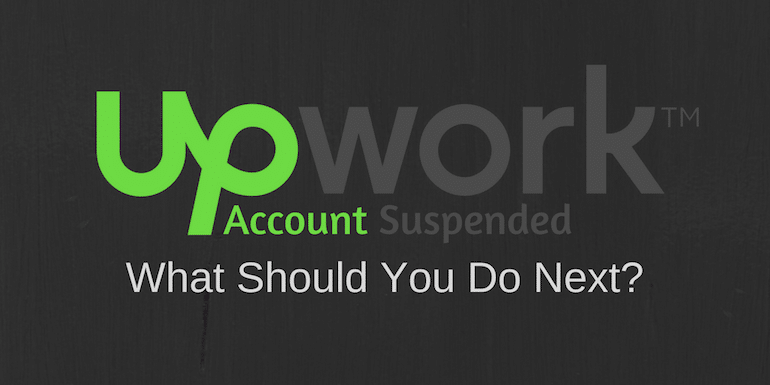 Upwork Account Suspended – What Should You Do Next?