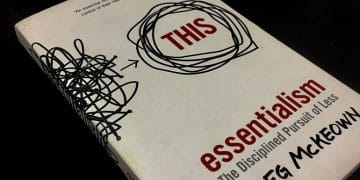 Essentialism – The Disciplined Pursuit of Less