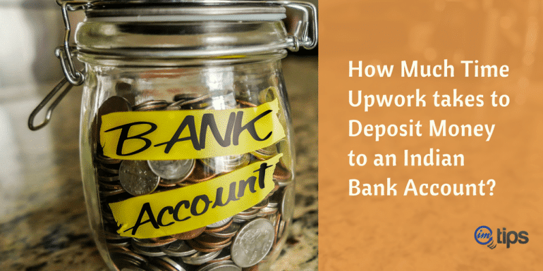 How Much Time Upwork takes to Deposit Money to an Indian Bank Account?