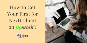 How to Get Your First (or Next) Client on Upwork?