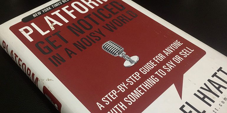 Platform: Get Noticed in a Noisy World by Michael Hyatt