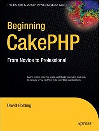 Beginning CakePHP From Novice to Professional (Beginning From Novice to Professional)