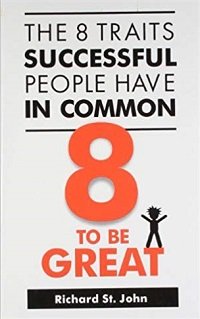 8 To Be Great The Eight Traits Successful People Have In Common