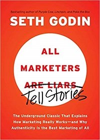 All Marketers (Are Liars) Tell Stories