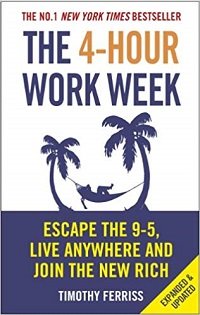 The 4 Hour Work Week – Escape the 9-5, Live Anywhere and Join the New Rich