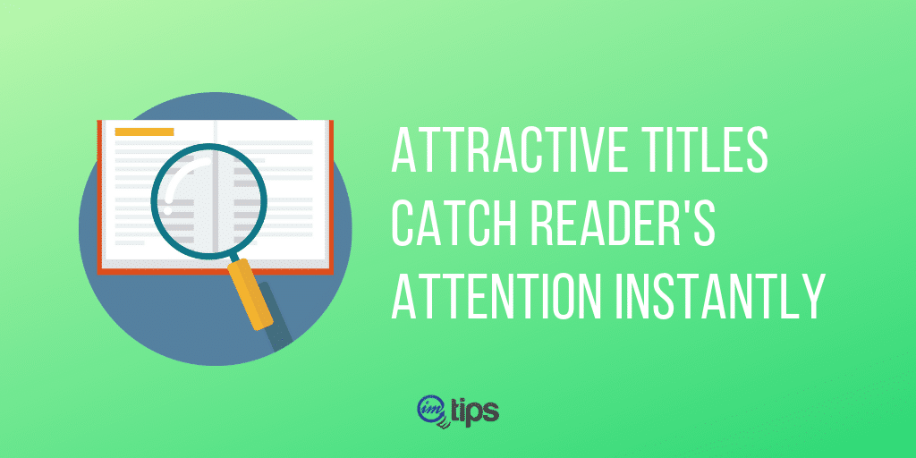 attractive titles catch reader's attention instantly