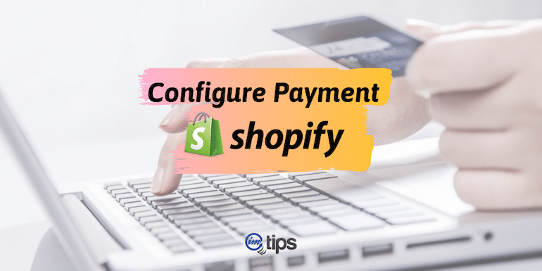 How to Configure Payment Gateways in Shopify?